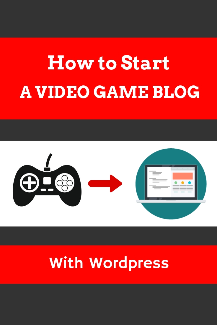 How to Start a Video Game Blog (or site) in 2019 With Wordpress