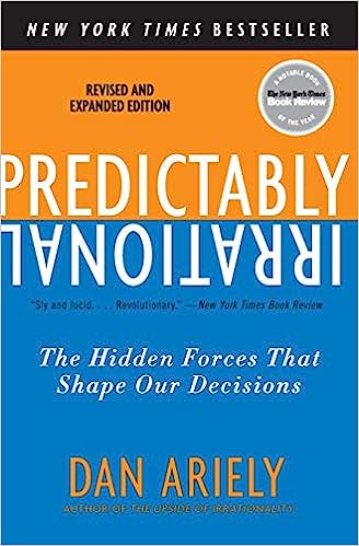 Predictably Irrational The Hidden Forces That Shape Our Decisions by Dan Ariely